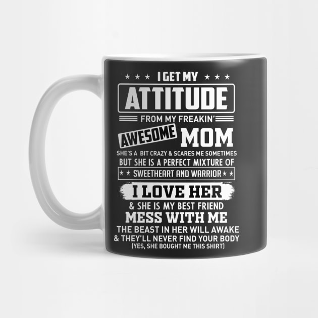 I get my attitude from my freakin' awesome mom by TEEPHILIC